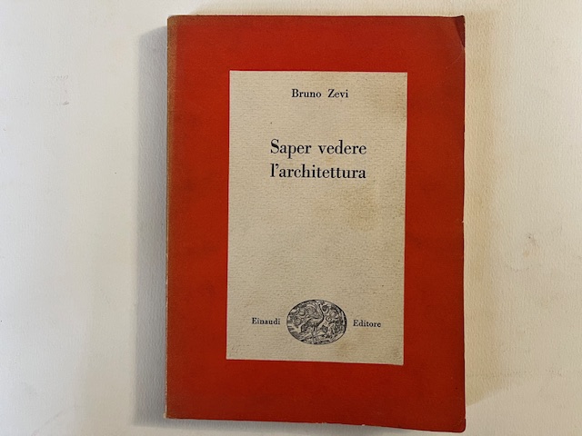 Saper vedere l'architettura. Saggio sull'interpretazione spaziale dell'architettura